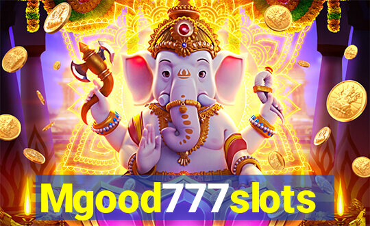 Mgood777slots