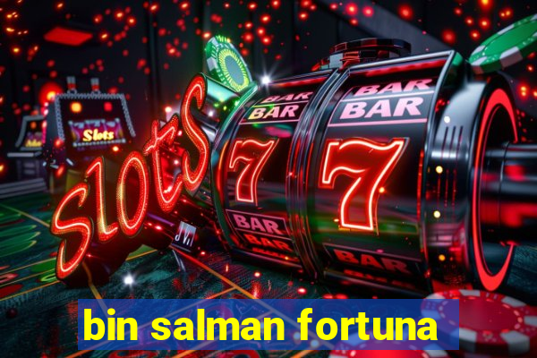 bin salman fortuna