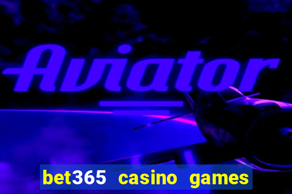 bet365 casino games slots live