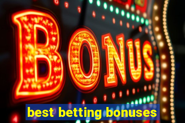 best betting bonuses