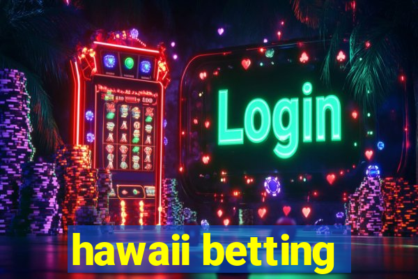 hawaii betting