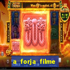 a forja filme completo dublado topflix