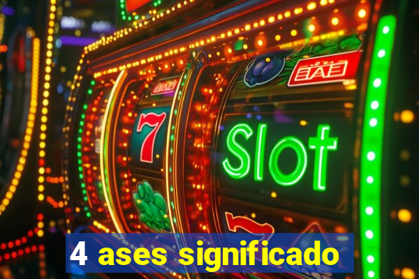 4 ases significado