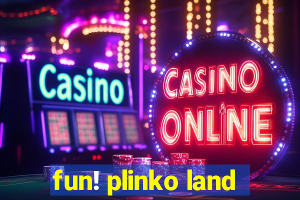 fun! plinko land