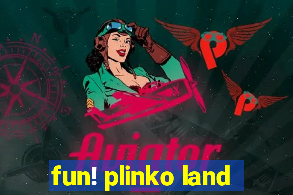 fun! plinko land