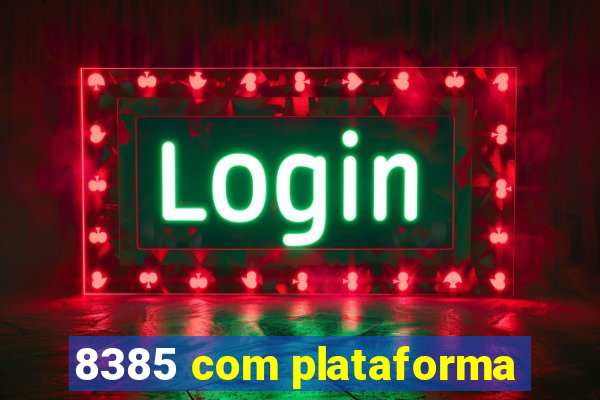 8385 com plataforma