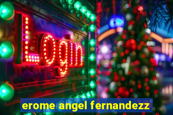 erome angel fernandezz