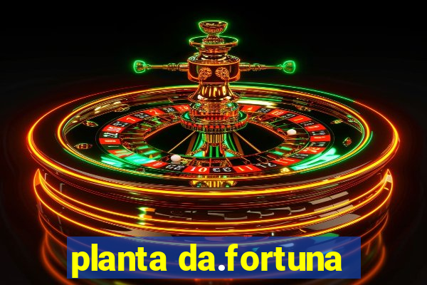 planta da.fortuna