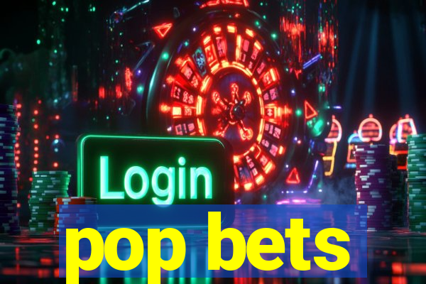 pop bets