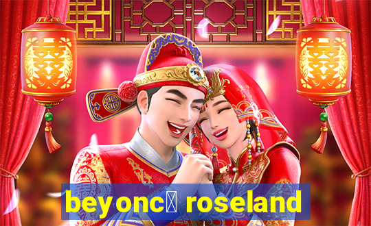 beyonc茅 roseland