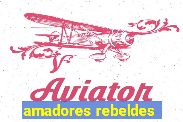 amadores rebeldes