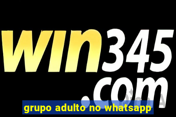 grupo adulto no whatsapp