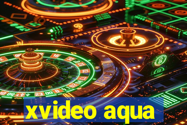 xvideo aqua