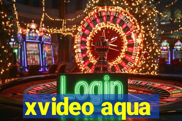 xvideo aqua