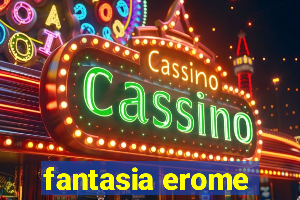 fantasia erome