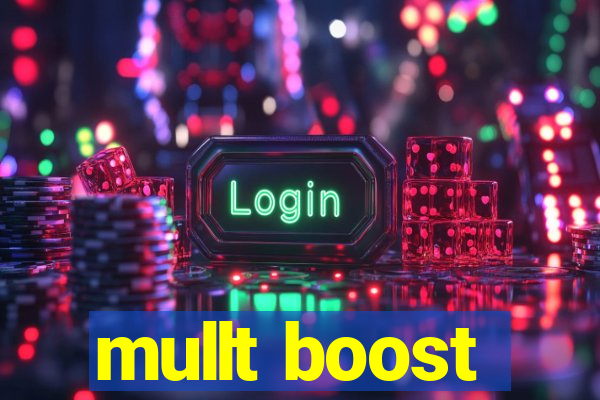 mullt boost