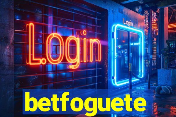 betfoguete