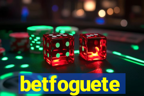 betfoguete