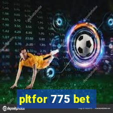 pltfor 775 bet