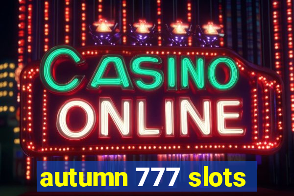 autumn 777 slots