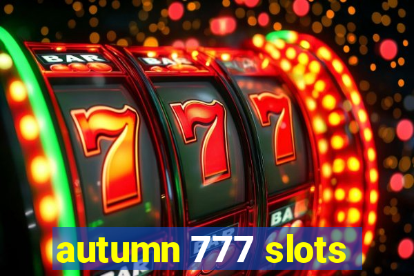 autumn 777 slots