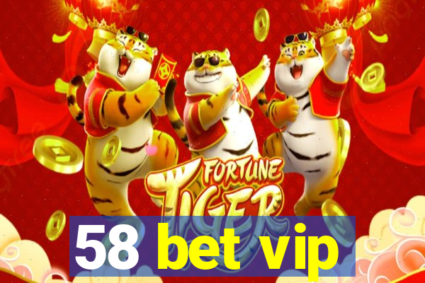 58 bet vip