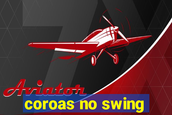 coroas no swing