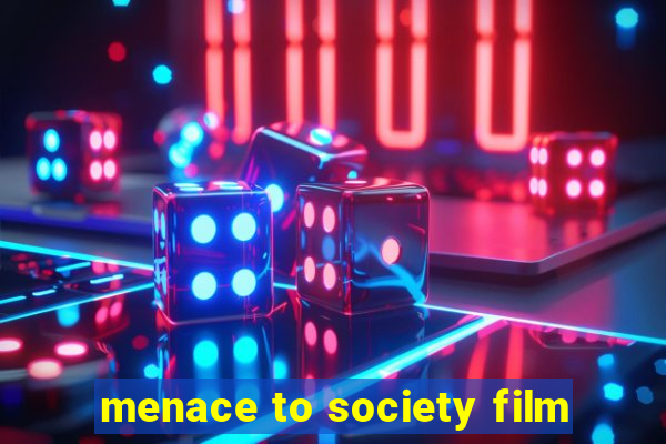 menace to society film