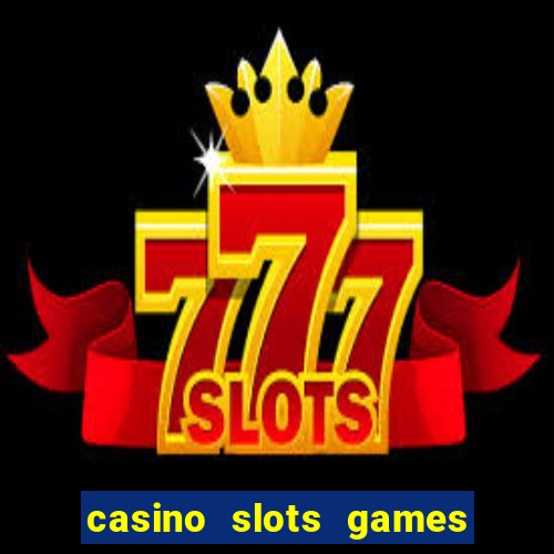 casino slots games real money