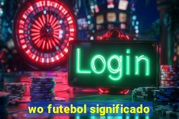 wo futebol significado