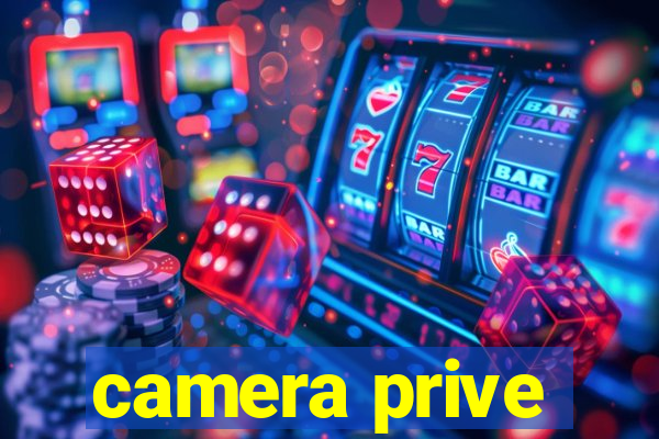 camera prive