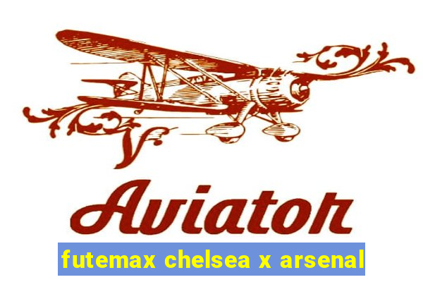 futemax chelsea x arsenal