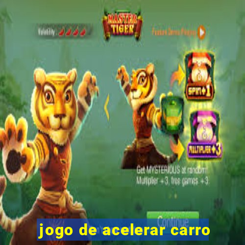 jogo de acelerar carro