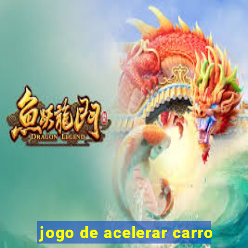 jogo de acelerar carro