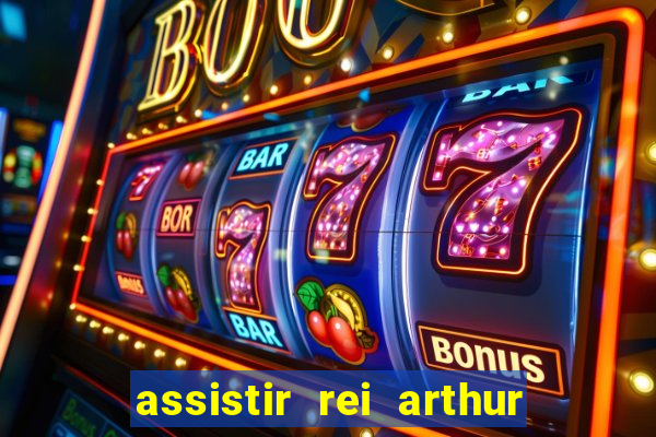 assistir rei arthur 2004 dublado