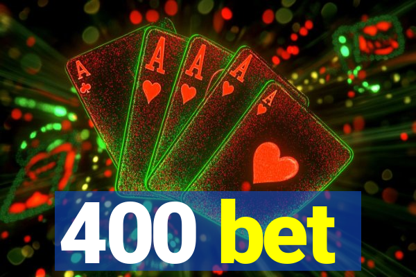 400 bet