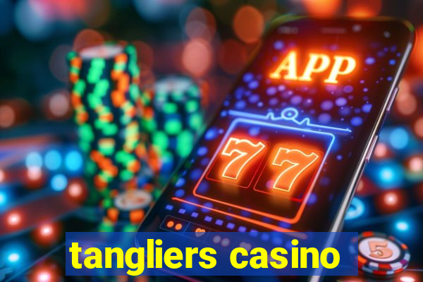 tangliers casino