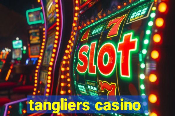 tangliers casino