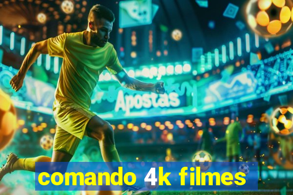 comando 4k filmes