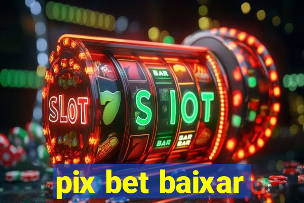 pix bet baixar