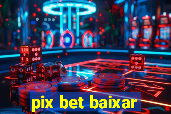 pix bet baixar