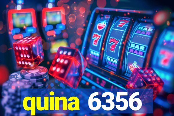 quina 6356