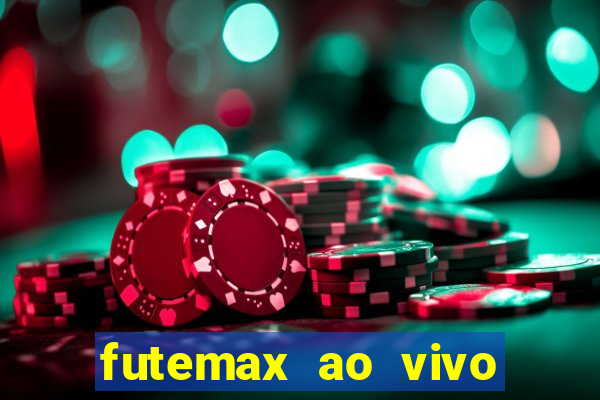 futemax ao vivo futebol ao vivo hoje