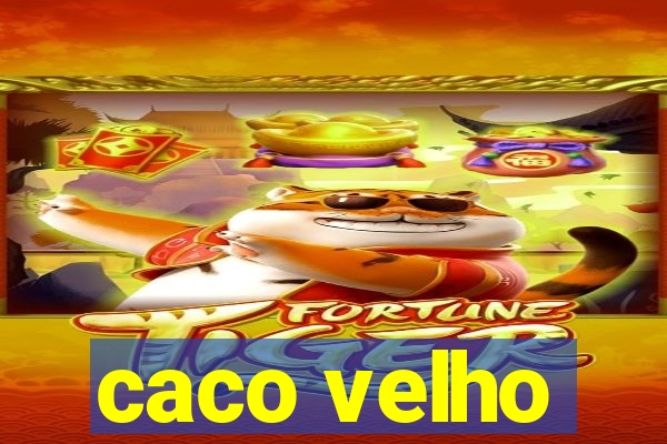 caco velho