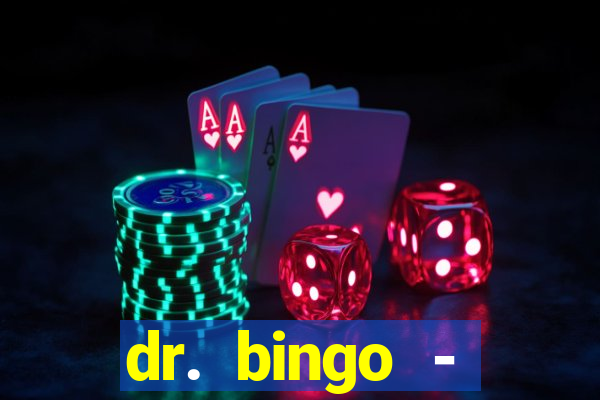 dr. bingo - videobingo   slots