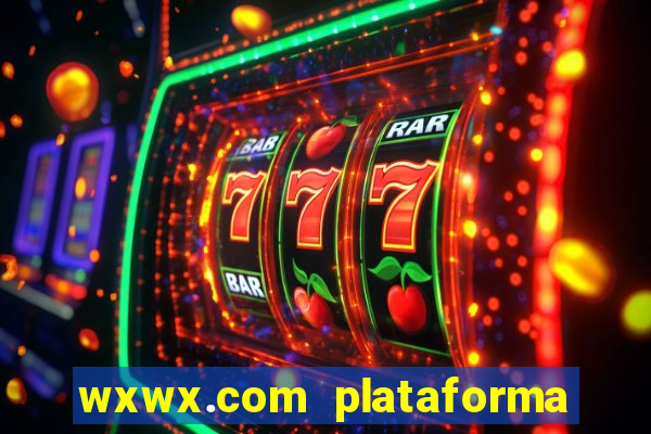 wxwx.com plataforma de jogos