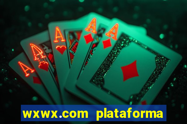 wxwx.com plataforma de jogos