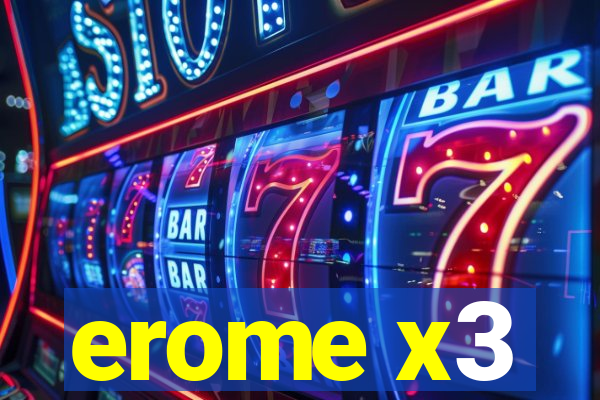 erome x3