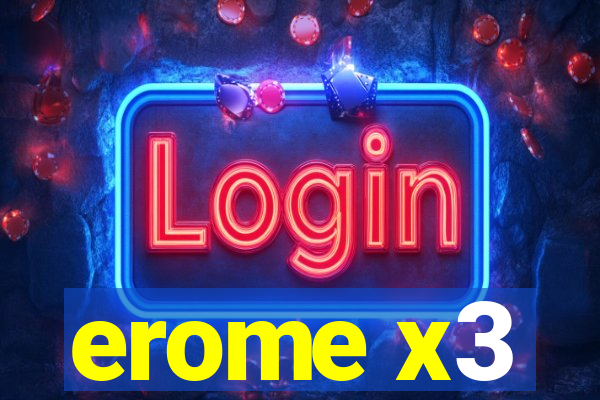 erome x3