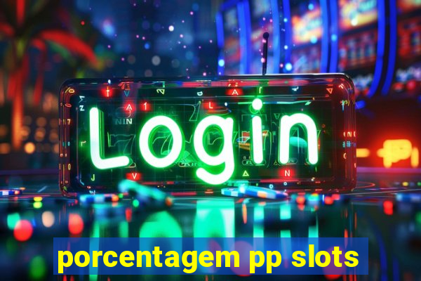 porcentagem pp slots